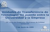 Unidades de Transferencia de Tecnología: Un puente …2006-2012.conacyt.gob.mx/Becas/feria/Documents/... · en el desarrollo e introducción exitosa de nuevos productos, procesos