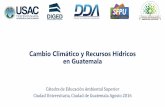 Cambio Climático y Recursos Hídricos en Guatemala · CONCEPTOS BÁSICOS Efecto de absorción de calor (radiación infrarroja) por ... Inundaciones, huaycos, etc. Erosión de suelos