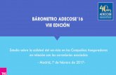 BÁROMETRO ADECOSE´16 VIII EDICIÓNadecose.com/admin/resources/barometro/2017/... · Objetivizar el nivel de satisfacción de nuestros socios con las diferentes compañías aseguradoras