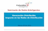 Seminario de Redes Inteligentes Generación … · Generación Distribuida: Impacto en las Redes de Distribución Seminario de Redes Inteligentes Marzo 23 de 2012