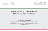 Abordaje de la Comorbilidad Diabetes/ Tuberculosis · • En caso de que el paciente con tuberculosis y diabetes mellitus presente ... las necesidades específicas de cada caso.