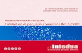 Presentación Inicial de Consultoría. Calidad en el … y excelencia/UNE 175001/PIC UN… · La serie de normas UNE 175001 se publican en España en el año 2004, con el objetivo