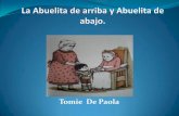 Tomie De Paola - files.lectoresdegatojazz.webnode.esfiles.lectoresdegatojazz.webnode.es/200000375-8fa53909f4/abuelita... · Su bisabuela estaba siempre arriba, en la cama, porque