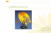 L’ENERGIA EÒLICA - gencat.cat · 1. Què és l’energia eòlica? L’Energia eòlica El SOL escalfa de manera diferent les diferents zones de la terra. Aquesta diferència de