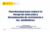 Plan Nacional para reducir el riesgo de selección y ... · Plan para reducir el riesgo de resistencias a los antibióticos ... de prevención de la infección en el ámbito hospitalario