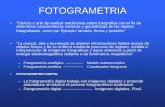 FOTOGRAMETRIA - sd24b342fa80259ff.jimcontent.com · objetos físicos y de su entorno mediante procesos de registro, medida e ... • FOTOGRAMETRIA DIGITAL –La fotogrametría digital