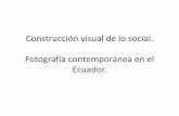 Fotografía contemporánea en el Ecuador.repositorio.educacionsuperior.gob.ec/bitstream/28000/4700/1/ANEXO 1... · comienza a hibridarse con fotomontajes, imágenes y apropiaciones