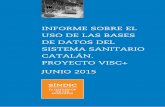 INFORME SOBRE EL USO DE LAS BASES DE DATOS … VISC_castella_ok.pdf · Proyecto de Valorización de Información del Sistema Sanitario Catalán (Proyecto VISC+). ... En base a toda