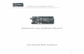 Practicas con Arduino Nivel I - lagunak.gisa-elkartea.orglagunak.gisa-elkartea.org/.../200/Practicas_con_Arduino_Nivel_I.pdf · Prácticas con Arduino Nivel I 2 Índice de Aplicaciones