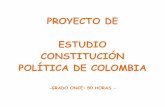 PROYECTO DE ESTUDIO CONSTITUCIÓN POLÍTICA DE COLOMBIA · ciudadano debe cumplir por disposición de las autoridades. Dicho asunto ha llevado a una pérdida de legitimidad por la