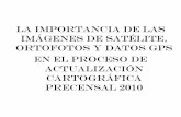 LA IMPORTANCIA DE LAS IMÁGENES DE … · la importancia de las imÁgenes de satÉlite, ortofotos y datos gps en el proceso de actualizaciÓn cartogrÁfica precensal 2010