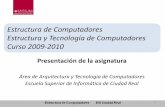 Estructura de Computadores Estructura y Tecnología de ... · Estructura de Computadores Estructura y Tecnología de Computadores Curso 2009-2010 Presentación de la asignatura Área