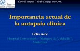Importancia actual de la autopsia clínicaseapcongresos.com/2011/SEAP/19_mayo_jueves/Anfiteatro/14.30/Felix... · LOGROS DE LAS AUTOPSIAS ... Determinar la eficacia e iatrogenia de