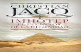 IMHOTEP, EL CONSTRUCTOR CHRISTIAN JACQ … · La nueva novela de Christian Jacq, el gran experto en Egipto, nos desvela todos los secretos de la primera pirámide. Descubre una ...
