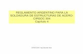 REGLAMENTO ARGENTINO PARA LA SOLDADURA DE ESTRUCTURAS DE ... · Calificación y Certificación de Soldadores u Operadores (Norma IRAM-IAS U 500-138). • Toda calificación de una