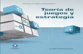 COLECCIÓN CUADERNO DE CÁTEDRA Nº 2 - …icti.ufg.edu.sv/doc/teoria_juegos_y_estrategias.pdf · La Teoría de Juegos es una rama de la Economía, sustentada en las matemáticas,