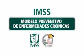 IMSS - gob.mx · Focalizar las acciones preventivas y correctivas específicas a cada grupo de riesgo. SEGUIMIENTO PROACTIVO Dar seguimiento a los derechohabientes ... PROMOCIÓN