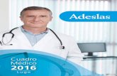 Cuadro Médico 2016 - coaatlugo.com 2016.pdf · Te presentamos el nuevo Cuadro Médico de Adeslas. La información se ha organizado de la forma más clara posible, agrupándose en