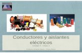 Conductores y aislantes eléctricos · Materiales conductores y aislantes. Semiconductores: presentan características intermedias entre los conductores y aislantes. Materiales conductores
