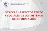 SESION 6 - ASPECTOS ÉTICOS Y SOCIALES DE LOS SISTEMAS DE … · 2018-05-31 · Facultad de Ingeniería y Arquitectura 2018-I Ingeniería de Sistemas – SIG SESION 6 - ASPECTOS ÉTICOS