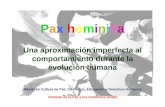 Una aproximación imperfecta al comportamiento durante la ...fmunoz/documentos/Seminario-Pax-Hominida.pdf · comportamiento durante la evolución humana Máster en Cultura de Paz,