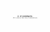 ANON - I Ching - alquimiainterna.com · El I CHING o Libro de los Cambios, constituye el más antiguo de los textos clásicos del ... Ken Manteniéndose quieto reposo montaña tercer