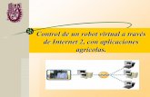 Control de un robot virtual a través de Internet 2, con ... · Control de un robot utilizando herramientas virtuales a través de Internet 2. ... MATLAB 6 FPGA, DSP, Micros, PIC,