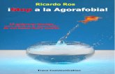 Ricardo Ros - ¡Stop a la Agorafobia! · Es imprescindible que entiendas el concepto general del libro antes de ... En la primera parte ... La ansiedad es una forma que tiene nuestro