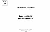 La crisis macabea - Libro Esotericolibroesoterico.com/biblioteca/Cristianismo Exoterico/La...I LAS FUENTES La sublevación, llamada de los Macabeos, tal como se nos narra en los textos,