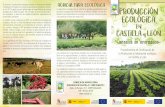AGRICULTURA ECOLÓGICA PRODUCCIÓN … · obtenidas mediante sistemas de pro-ducción ecológica. El CAECyL, Consejo de Agricultura Ecológica de Castilla y León, se cons-tituye