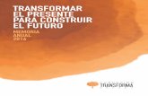 TRANSFORMAR EL PRESENTE PARA CONSTRUIR …ftransformaespana.es/wp-content/uploads/2017/06/FTE_memoria2016... · CARTA dEL PRESIdENTE Q : ... 42 empresas y 116 participantes. esta