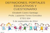 DEFINICIONES, PORTALES EDUCATIVOS Y …ecastrosantiago.weebly.com/uploads/3/0/4/1/30419648/definiciones... · DEFINICIONES, PORTALES EDUCATIVOS Y CUESTIONARIO Elizabeth Castro Santiago