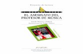 El asesinato del profesor de música (proyecto de lectura) · 2 El asesinato del profesor de música Jordi Sierra i Fabra Ilustraciones de Pablo Núñez ... alumnado con su asignatura,