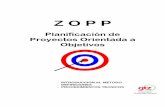 Z O P P - unrn.edu.arunrn.edu.ar/blogs/pt/files/2013/03/00-Método-zopp.pdf · la formulación de los objetivos. Por ejemplo: Problema desocupación 40% • Ocupación Plena • Reducida