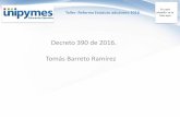 Decreto 390 de 2016. Tomás Barreto Ramírez · Admisión temporal para reexportación en el mismo estado 2) ... Importación temporal para reexportación en el mismo estado; ii)