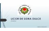 20171216-LICOR DE SIDRA DULCE-POMMEAU · MATERIAS PRIMAS El principal objetivo es tratar de producir un licor casero a partir de materias primas (manzanas y sidra) producidas en casa