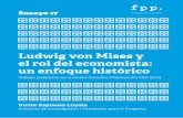 Ludwig von Mises y el rol del economista: un enfoque …fppchile.org/.../09/Paper-Ludwig-von-Mises-y-el-rol-del-economista.pdf · caron sus estudios en el socialismo, el movimiento