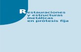 Restauraciones y estructuras metálicas en prótesis · R estauraciones y estructuras metálicas en prótesis fija Francisco José Maroto Gallego Laura Navas León