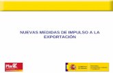 NUEVAS MEDIDAS DE IMPULSO A LA EXPORTACIÓN · internacionalización, justifica la puesta en marcha de un plan de formación en estas materias ... exportación de bienes y servicios