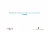 Desafíos tecnológicos de las Comunicaciones Móviles JM Hernando.pdf · PREMISA DE PARTIDA • Las comunicaciones móviles tienen como objetivo de su evolución emular y aún superar