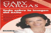Actualidad - Gaby Vargasgabyvargas.com/pdf/exito.pdf · este libro las claves más importantes para proyectar lo mejor de nosotros y lograr una presentación impecable. Todo sobre