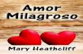 Amor Milagroso-Mary Heathcliff-eB · por un grupo de aficionadas a la novela ... Pero lo que tenía que haber sido un hermoso día, lleno de amor familiar se convirtió en ... viejo