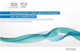 Evaluación del aprendizaje en la UNESCOunesdoc.unesco.org/images/0026/002603/260325S.pdf · largo de toda la vida: un aprendizaje que sea pertinente para las distintas dimensiones