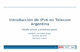 Introducción de IPv6 en Telecom Argentina · Introducción de IPv6 en Telecom Argentina 1 Estado actual y próximos pasos LACNOG - San Pablo, Brasil Octubre de 2010 Gabriel N. Castro