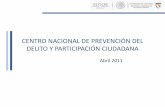 CENTRO NACIONAL DE PREVENCIÓN DEL … de la política de Prevención Social de la Violencia y la Delincuencia con Participación Ciudadana Integralidad: reconoce las causas y las