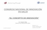 CONGRESO NACIONAL DE INNOVACIÓN EN SALUD · congreso nacional de innovaciÓn en salud mÉxico, d. f. hotel camino real. junio 25‐26, 2009. el concepto de innovacion “el concepto