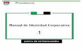 Manual de Identidad Corporativa Junta de Extremadura · Manual de Identidad Corporativa Junta de Extremadura Tomo I Pag. 1 PRESENTACIÓN En el momento que el pueblo extremeño se
