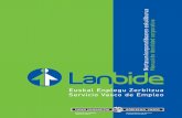 Manual de identidad corporativa - Lanbide · 3 Eskuliburu hau LANBIDE Euskal Enplegu Zerbitzuaren-enplegu-arloko eskumenak dituen Eusko Jaurlaritzaren Sailari atxikitako zuzenbide