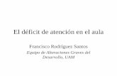 Equipo de Alteraciones Graves del Desarrollo, UAM déficit de... · El déficit de atención en el aula Francisco Rodríguez Santos ... K-ABC Aritmética: PT =107 Adivinanzas: PT