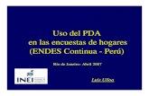 Uso del PDA (Personal Digital Assistant) en las … del PDA... · Uso del PDA en las encuestas de hogares (ENDES Continua - Perú) Luis Ulloa Río de Janeiro- Abril 2007